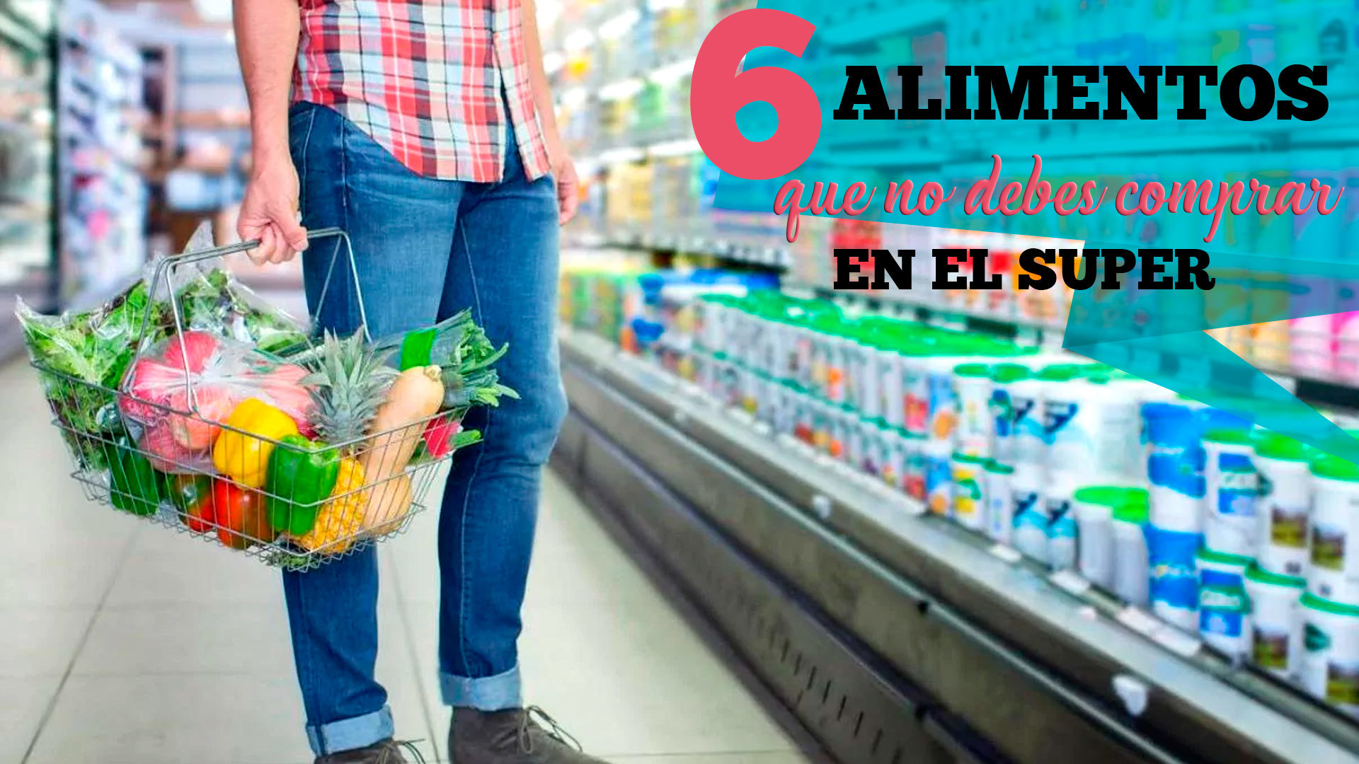 Temporada 1 6 Alimentos que no deberías comprar en el supermercado