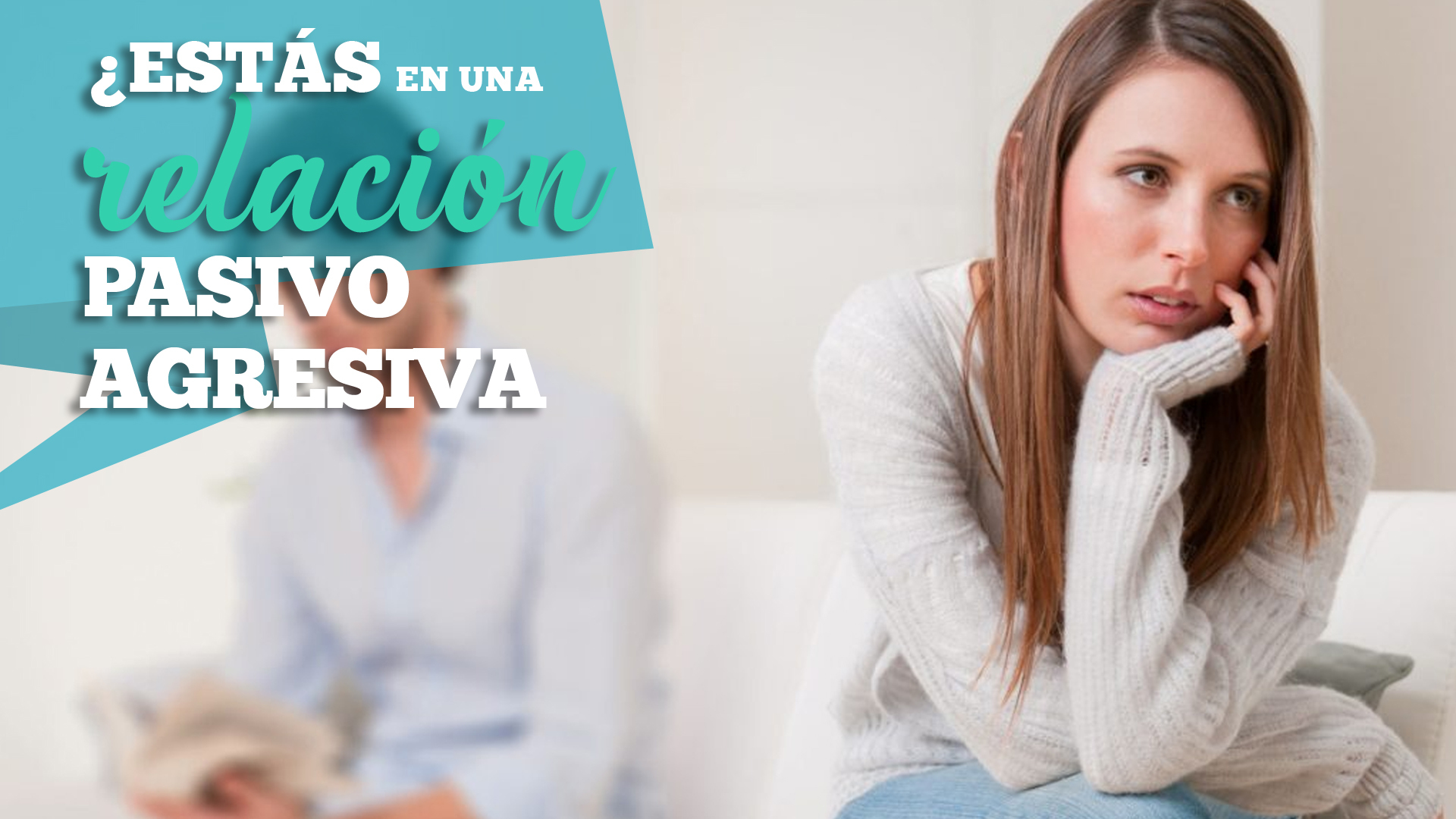 Temporada 1 ¿Estás viviendo una relación pasivo agresiva?