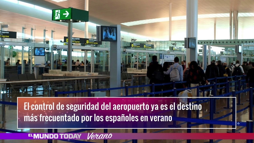 Temporada 1 El control de seguridad de un aeropuerto ya es el destino más frecuentado por los españoles en verano