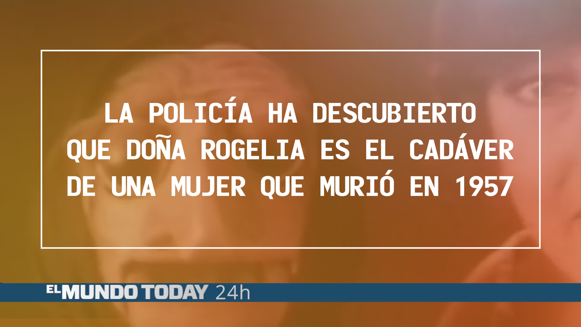 Temporada 1 La policía ha descubierto que Doña Rogelia es el cadáver de una mujer que murió en 1957