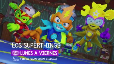 Súpervillanos, superhéroes,...¡Superthings! De lunes a viernes a las 20:05 en Clan