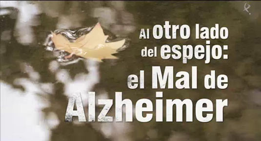 Al otro lado del espejo: el mal del Alzheimer (30/06/14)