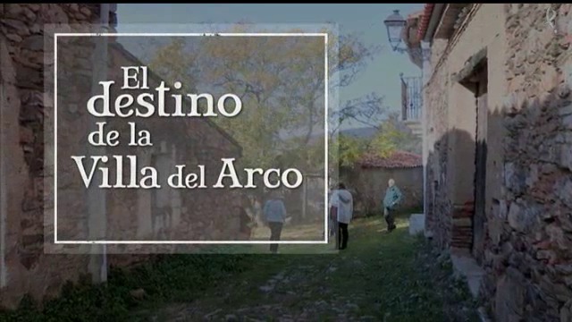 el destino de la Villa del Arco (21/03/16)