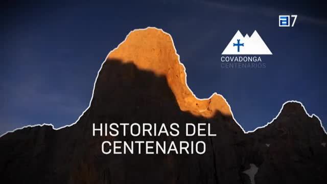 Picos de Europa. Historias del centenario. Centenaria de Bulnes (Jueves, 26-07-2018)