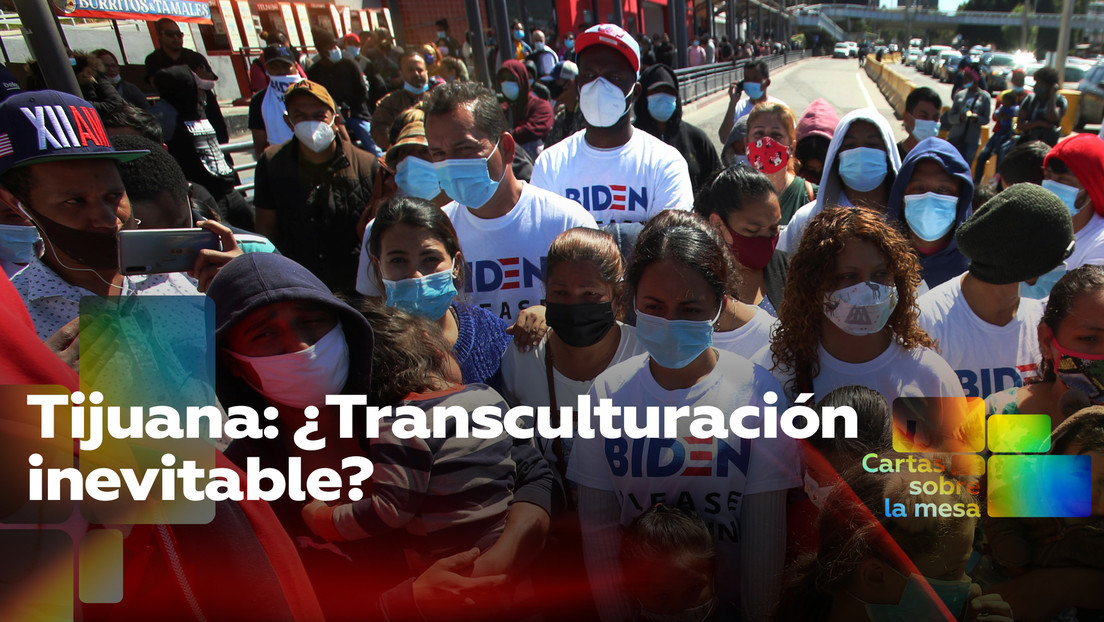 2021-06-15 - Tijuana: ¿Transculturación inevitable?