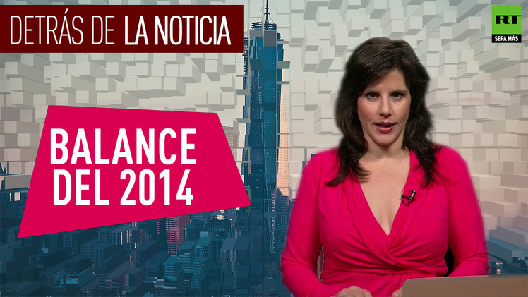 2014-12-26 - Detrás de la noticia: Balance del 2014