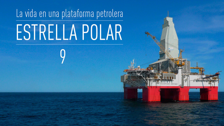 2015-04-06 - Estrella Polar: la vida en una plataforma petrolera (E9)