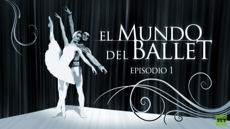 2017-02-06 - El mundo del ballet (E1)