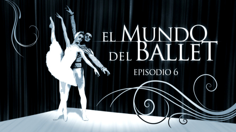 2017-03-13 - El mundo del ballet (E6)