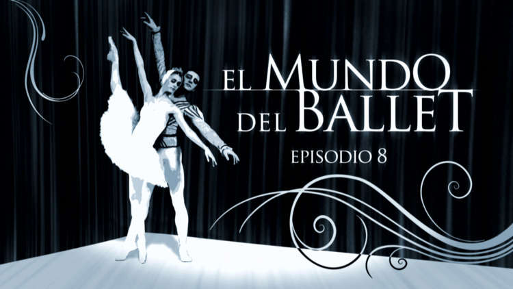 2017-03-27 - El mundo del ballet (E8)