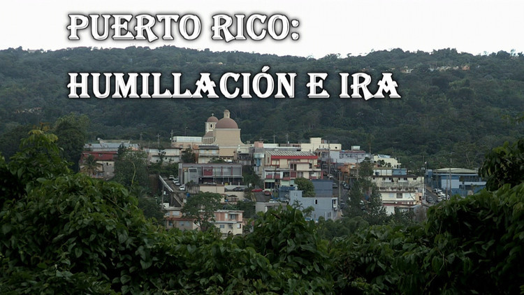 2017-05-26 - Puerto Rico: Humillación e ira