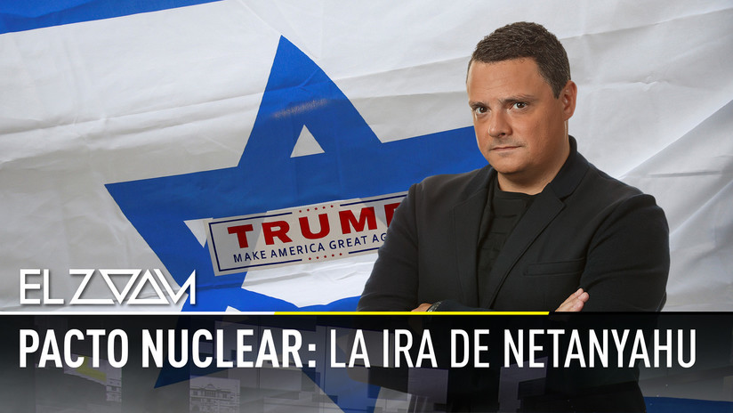 2018-06-08 - Pacto nuclear: La ira de Netanyahu