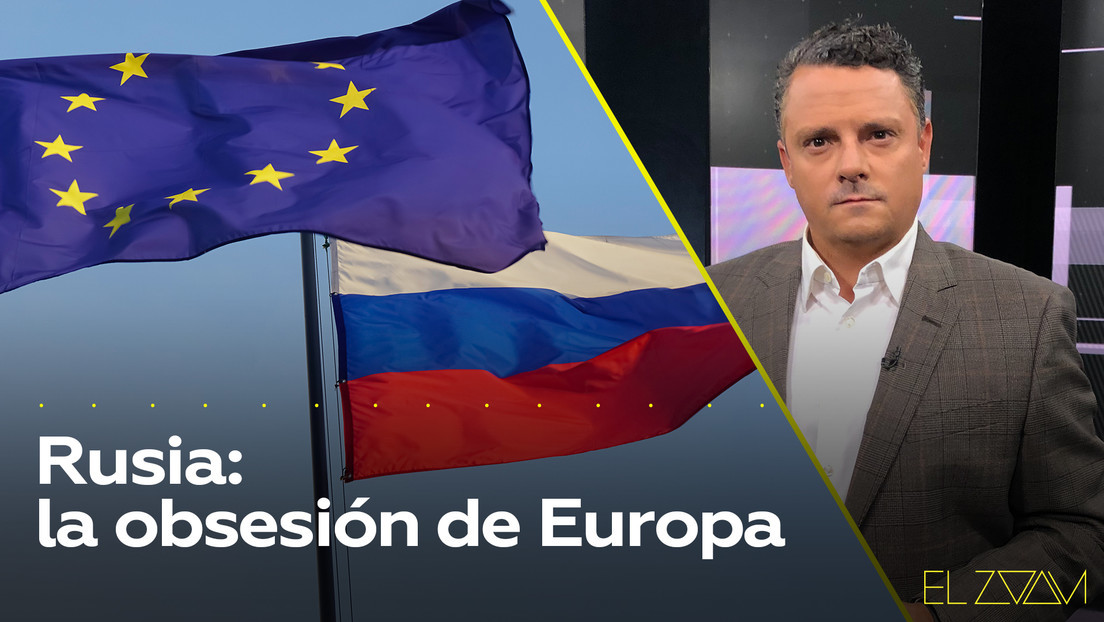 2021-09-17 - Rusia: la obsesión de Europa