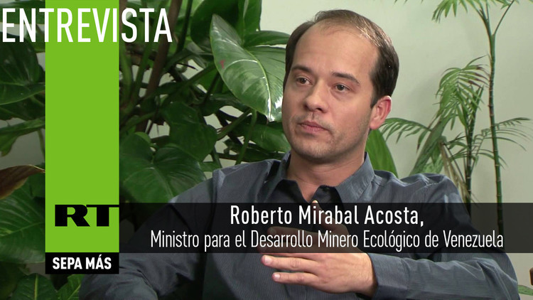 2016-08-30 - Entrevista con Roberto Mirabal Acosta, Ministro para el Desarrollo Minero Ecológico de Venezuela