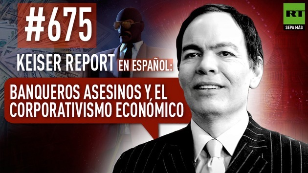 2014-11-04 - Keiser Report en español: Banqueros asesinos y el corporativismo económico (E675)