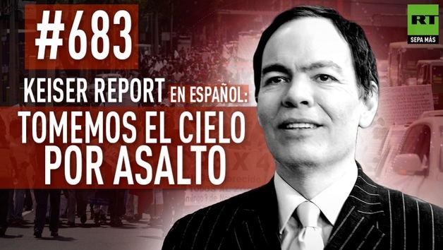 2014-11-22 - Keiser Report en español: Tomemos el cielo por asalto (E 683)