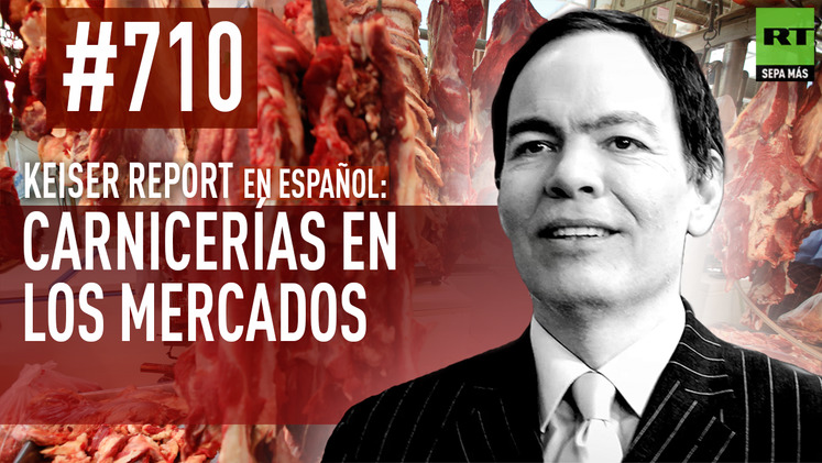 2015-01-24 - Keiser Report en español: Carnicerías en los mercados (E710)
