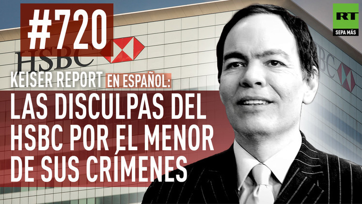 2015-02-17 - Keiser Report español: Las disculpas del HSBC por el menor de sus crímenes (E720)