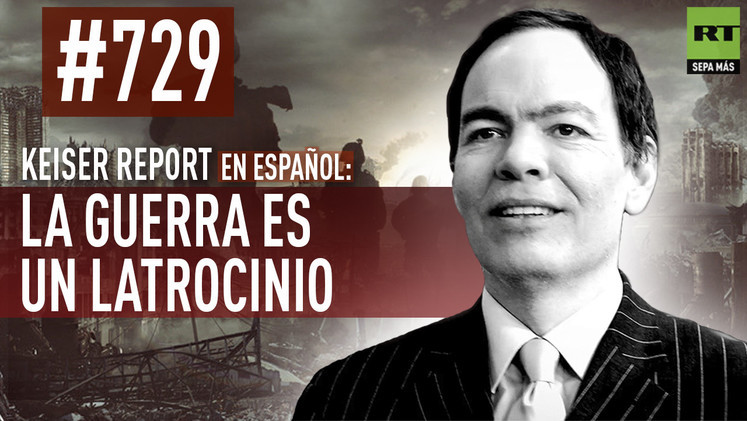 2015-03-10 - Keiser Report en español: La guerra es un latrocinio (E729)