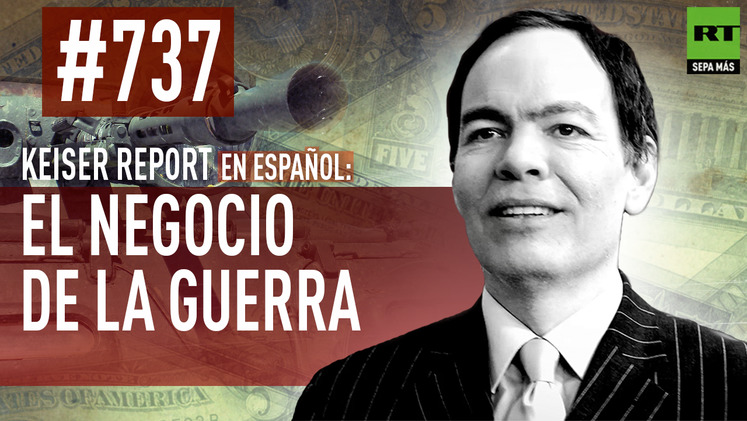 2015-03-28 - Keiser Report en español: El negocio de la guerra (E737)
