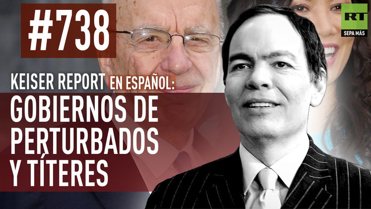 2015-03-31 - Keiser Report en español: Gobiernos de perturbados y títeres (E738)