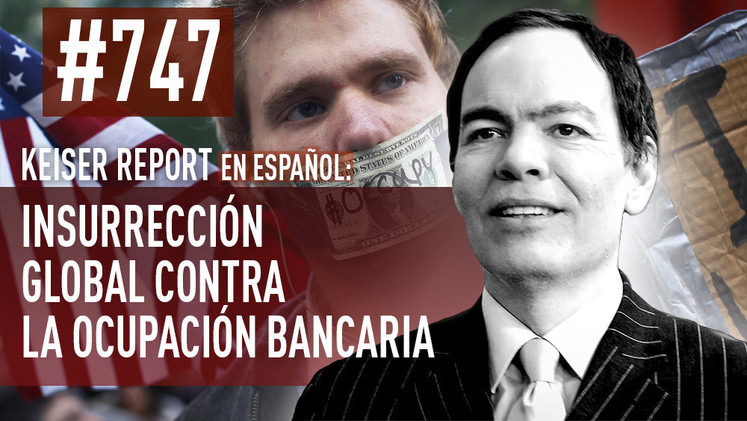 2015-04-21 - Keiser Report en español: Insurrección global contra la ocupación bancaria (E747)