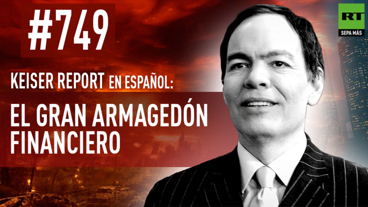 2015-04-25 - Keiser Report en español: El gran armagedón financiero (E749)