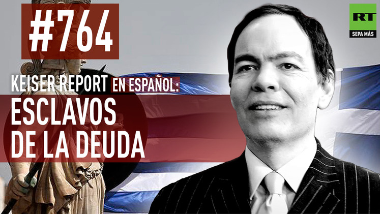 2015-05-30 - Keiser Report en español: Esclavos de la deuda (E764)
