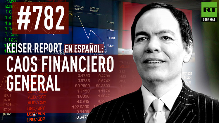 2015-07-11 - Keiser Report en español: Caos financiero general (E782)