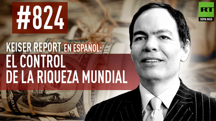 2015-10-17 - Keiser Report en español: El control de la riqueza mundial  (E824)