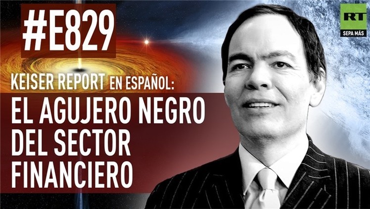 2015-10-29 - Keiser Report en español: El agujero negro del sector financiero (E829)