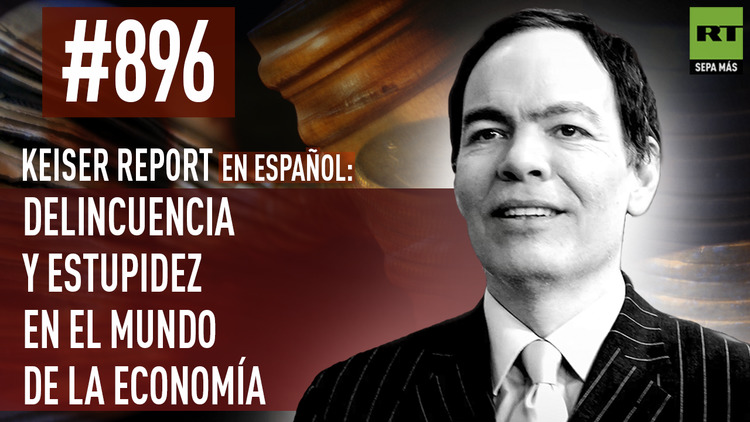 2016-04-02 - Keiser Report en español: Delincuencia y estupidez en el mundo de la economía (E896)