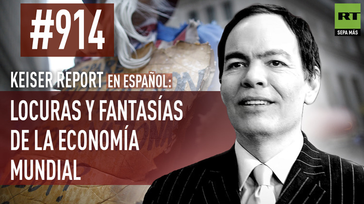 2016-05-14 - Keiser Report en español: Locuras y fantasías de la economía mundial (E914)