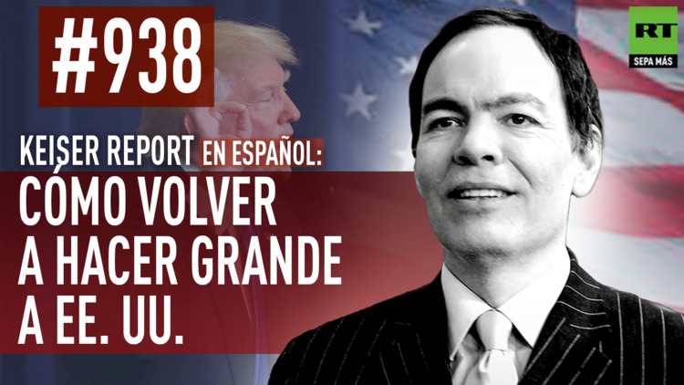 2016-07-09 - Keiser Report en español: Cómo volver a hacer grande a EE.UU. (E938)