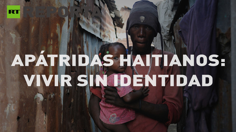 2016-10-07 - RT Reporta: Apátridas haitianos: vivir sin identidad (E40)
