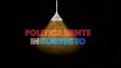 s! - Políticamente incorrecto