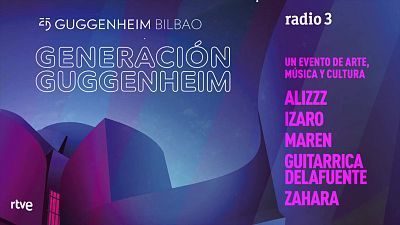 Especial Radio 3 - Resumen Generación Guggenheim