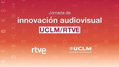 Jornada de Tecnología Audiovisual UCLM / RTVE