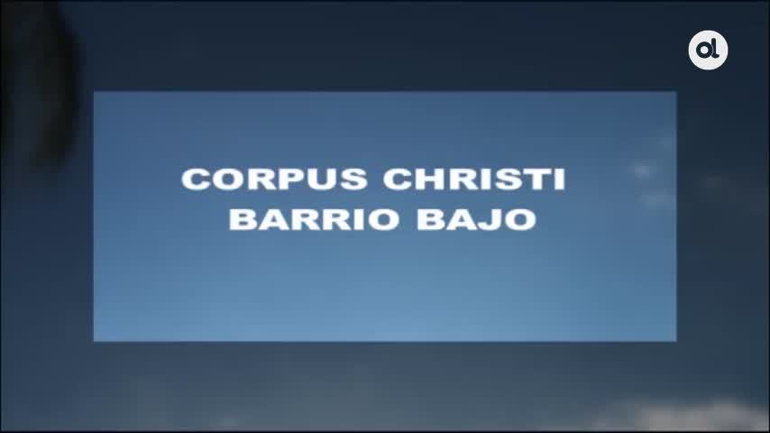 Temporada 4 Número 45 / 11/06/2018 Corpus Christi Barrio Bajo