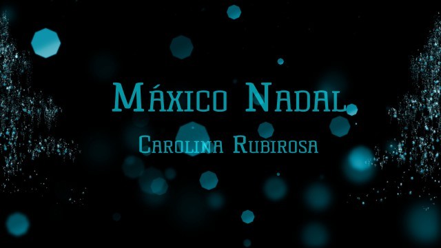 'Máxico Nadal' - Carolina Rubirosa - 11/12/2019 18:00